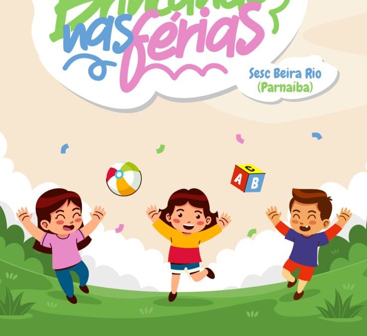 Sesc Beira Rio abre pré-inscrições para o “Brincando nas Férias” em Parnaíba