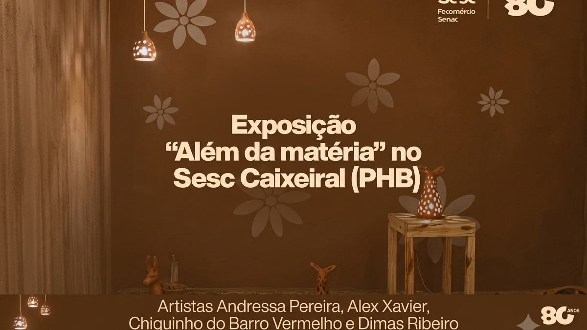 Exposição “Além da Matéria” valoriza artistas locais no Sesc Caixeiral