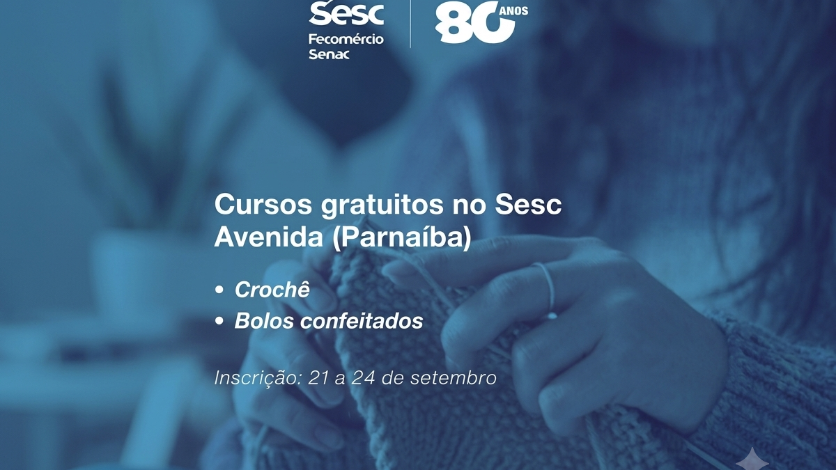Sesc Avenida abre inscrições para cursos gratuitos de Crochê e Bolos Confeitados em Parnaíba